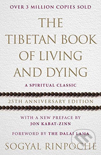 The Tibetan Book of Living and Dying - Sogyal Rinpoche, Ebury, 2017