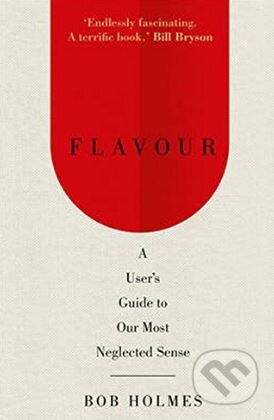 Kniha: Flavour (Bob Holmes). WH Allen, 2017 Kniha: Flavour (Bob Holmes). WH Allen, 2017