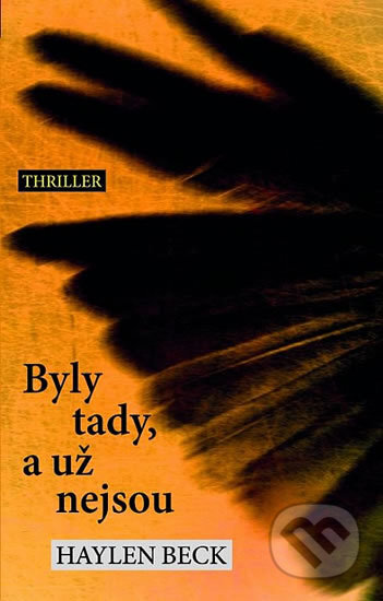Kniha: Byly tady, a už nejsou (Haylen Beck). Domino, 2017 Kniha: Byly tady, a už nejsou (Haylen Beck). Domino, 2017