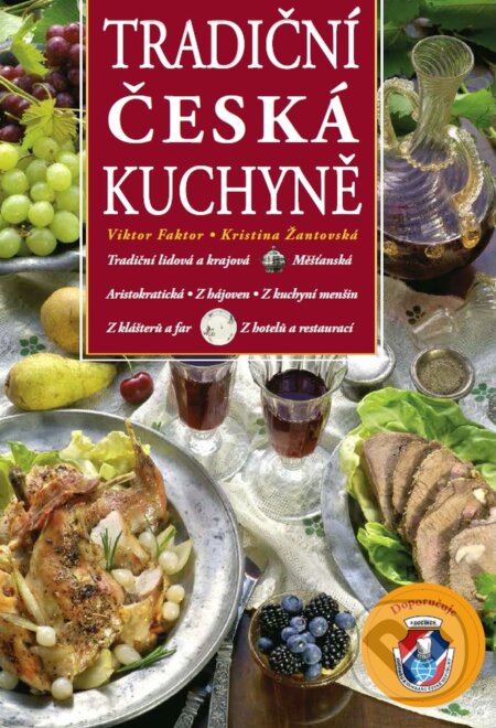 Kniha: Tradiční česká kuchyně (Kristina Žantovská a Viktor Faktor). Práh, 2007 Kniha: Tradiční česká kuchyně (Kristina Žantovská a Viktor Faktor). Práh, 2007