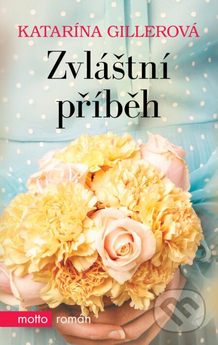 Kniha: Zvláštní příběh (Katarína Gillerová). Motto, 2017 Kniha: Zvláštní příběh (Katarína Gillerová). Motto, 2017