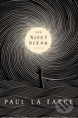 The Night Ocean - Paul La Farge, Penguin Books, 2017