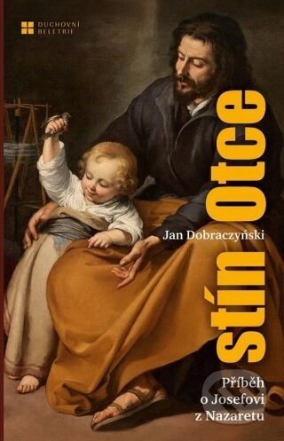 Kniha: Stín Otce : příběh o Josefovi z Nazaretu (Jan Dobraczyński). Paulínky, 2024 Kniha: Stín Otce : příběh o Josefovi z Nazaretu (Jan Dobraczyński). Paulínky, 2024
