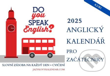 Kniha: Anglický měsíční kalendář 2025 začátečník s online materiály (A2/B1) (Jazykový kalendář s.r.o). Jazykový kalendář s.r.o, 2024 Kniha: Anglický měsíční kalendář 2025 začátečník s online materiály (A2/B1) (Jazykový kalendář s.r.o). Jazykový kalendář s.r.o, 2024