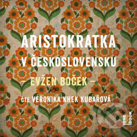 Audiokniha: Aristokratka v Československu (Evžen Boček). OneHotBook, 2024 Audiokniha: Aristokratka v Československu (Evžen Boček). OneHotBook, 2024