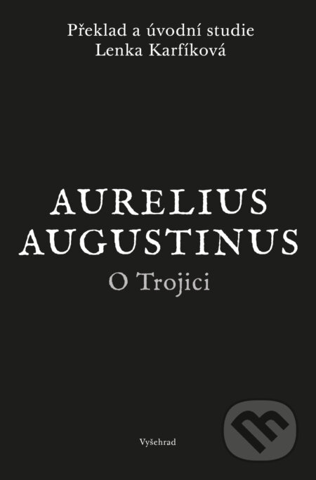 E-kniha: O Trojici (Augustinus Aurelius). Vyšehrad, 2024 E-kniha: O Trojici (Augustinus Aurelius). Vyšehrad, 2024