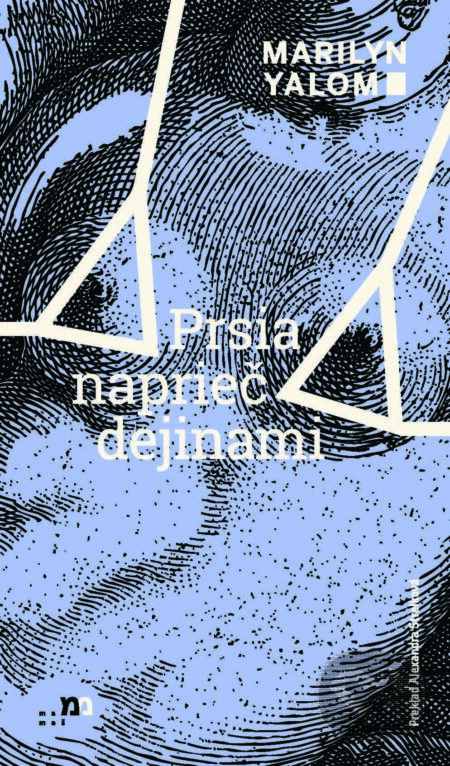 E-kniha: Prsia naprieč dejinami (Marilyn Yalom). mamaš, 2024 E-kniha: Prsia naprieč dejinami (Marilyn Yalom). mamaš, 2024