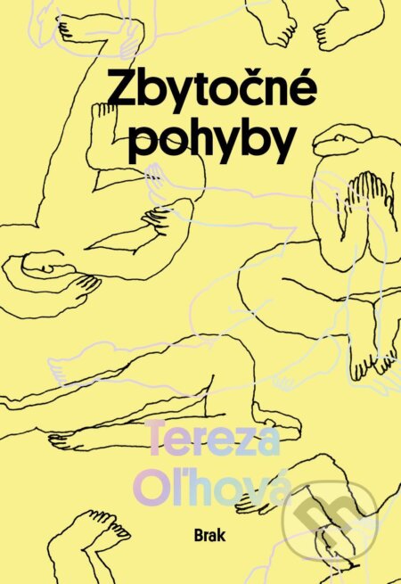 E-kniha: Zbytočné pohyby (Tereza Oľhová). BRAK, 2024 E-kniha: Zbytočné pohyby (Tereza Oľhová). BRAK, 2024