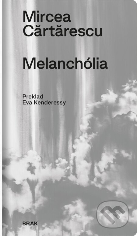 E-kniha: Melanchólia (Mircea Cărtărescu). BRAK, 2024 E-kniha: Melanchólia (Mircea Cărtărescu). BRAK, 2024