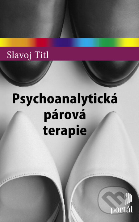 E-kniha: Psychoanalytická párová terapie (Slavoj Titl). Portál, 2024 E-kniha: Psychoanalytická párová terapie (Slavoj Titl). Portál, 2024