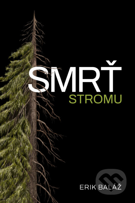E-kniha: Smrť stromu (Erik Baláž). Bajkal, 2024 E-kniha: Smrť stromu (Erik Baláž). Bajkal, 2024
