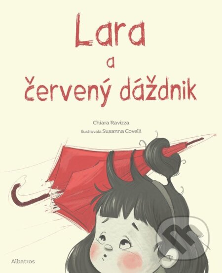Kniha: Lara a červený dáždnik (Chiara Ravizza). Albatros SK, 2025 Kniha: Lara a červený dáždnik (Chiara Ravizza). Albatros SK, 2025