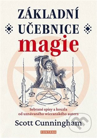 Kniha: Základní učebnice magie (Scott Cunningham). Fontána, 2024 Kniha: Základní učebnice magie (Scott Cunningham). Fontána, 2024