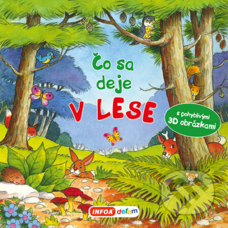 Kniha: Čo sa deje v lese (INFOA). INFOA, 2024 Kniha: Čo sa deje v lese (INFOA). INFOA, 2024