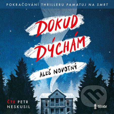 Audiokniha: Dokud dýchám (Aleš Novotný). Témbr, 2024 Audiokniha: Dokud dýchám (Aleš Novotný). Témbr, 2024