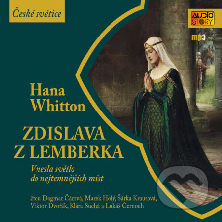Audiokniha: Zdislava z Lemberka vnesla světlo do nejtemnějších míst (Hana Whitton). AudioStory, 2024 Audiokniha: Zdislava z Lemberka vnesla světlo do nejtemnějších míst (Hana Whitton). AudioStory, 2024