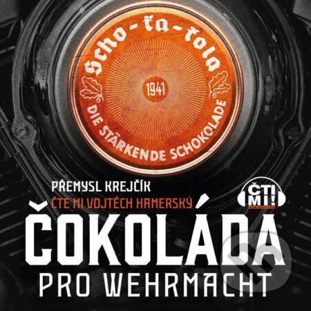 Audiokniha: Čokoláda pro wehrmacht (Přemysl Krejčík). Čti mi!, 2024 Audiokniha: Čokoláda pro wehrmacht (Přemysl Krejčík). Čti mi!, 2024