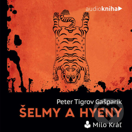 Audiokniha: Šelmy a hyeny (Peter Tigrov). 582 s.r.o., 2024 Audiokniha: Šelmy a hyeny (Peter Tigrov). 582 s.r.o., 2024