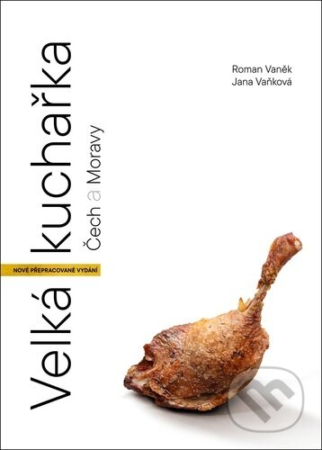 Kniha: Velká kuchařka Čech a Moravy (Jana Vaňková a Roman Vaněk). Prakul Production, 2024 Kniha: Velká kuchařka Čech a Moravy (Jana Vaňková a Roman Vaněk). Prakul Production, 2024