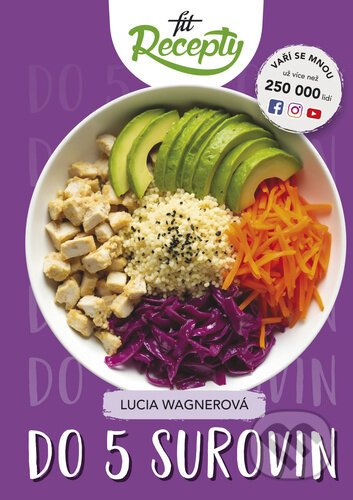 Kniha: Fit recepty: Do 5 surovin (Lucia Wagnerová). Fit brands, 2024 Kniha: Fit recepty: Do 5 surovin (Lucia Wagnerová). Fit brands, 2024