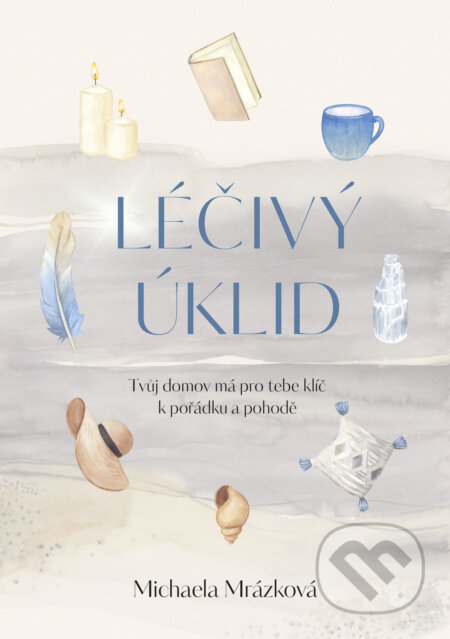 E-kniha: Léčivý úklid (Michaela Mrázková). Pragma, 2024 E-kniha: Léčivý úklid (Michaela Mrázková). Pragma, 2024