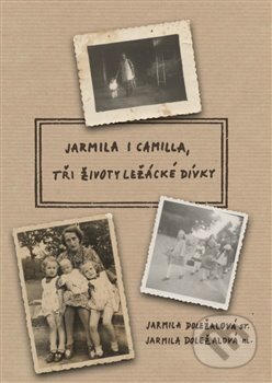 Kniha: Jarmila i Camilla, tři životy ležácké dívky (Jarmila Doležalová). Ronado, 2024 Kniha: Jarmila i Camilla, tři životy ležácké dívky (Jarmila Doležalová). Ronado, 2024