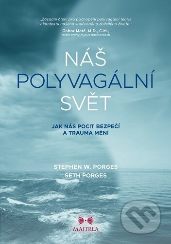 Kniha: Náš polyvagální svět (Seth Porges a Stephen W. Porges). Maitrea, 2024 Kniha: Náš polyvagální svět (Seth Porges a Stephen W. Porges). Maitrea, 2024