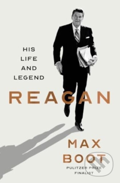 Kniha: Reagan His Life & Legend (Max Boot). Liveright, 2024 Kniha: Reagan His Life & Legend (Max Boot). Liveright, 2024