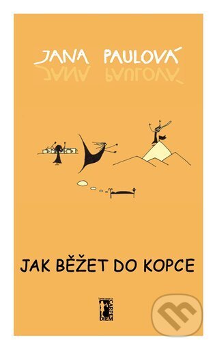 Kniha: Jak běžet do kopce (Jana Paulová). Carpe diem, 2025 Kniha: Jak běžet do kopce (Jana Paulová). Carpe diem, 2025