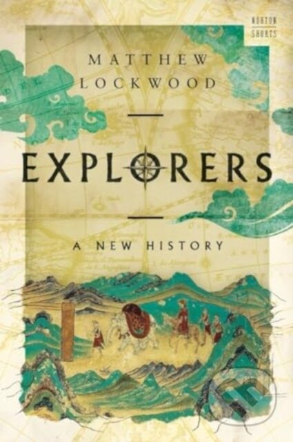 Kniha: Explorers (Matthew Lockwood). WW Norton & Co, 2024 Kniha: Explorers (Matthew Lockwood). WW Norton & Co, 2024