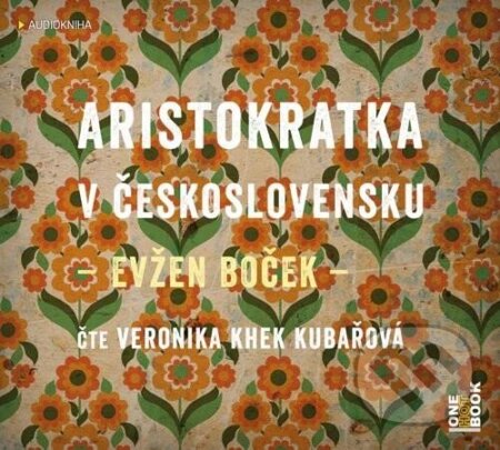 Audiokniha: Aristokratka v Československu (Evžen Boček). OneHotBook, 2024 Audiokniha: Aristokratka v Československu (Evžen Boček). OneHotBook, 2024