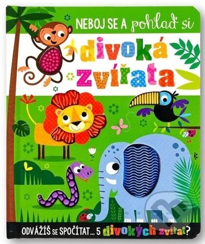 Kniha: Neboj se a pohlaď si divoká zvířata (Stuart Lynch). Svojtka&Co., 2024 Kniha: Neboj se a pohlaď si divoká zvířata (Stuart Lynch). Svojtka&Co., 2024