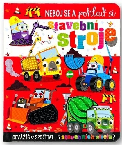 Kniha: Neboj se a pohlaď si stavební stroje (Stuart Lynch). Svojtka&Co., 2024 Kniha: Neboj se a pohlaď si stavební stroje (Stuart Lynch). Svojtka&Co., 2024
