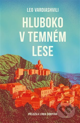 E-kniha: Hluboko v temném lese (Leo Vardiashvili). Argo, 2024 E-kniha: Hluboko v temném lese (Leo Vardiashvili). Argo, 2024