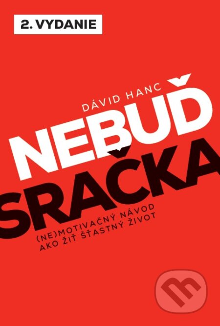 Kniha: Nebuď sračka (Dávid Hanc). Alfa Akadémia, 2024 Kniha: Nebuď sračka (Dávid Hanc). Alfa Akadémia, 2024