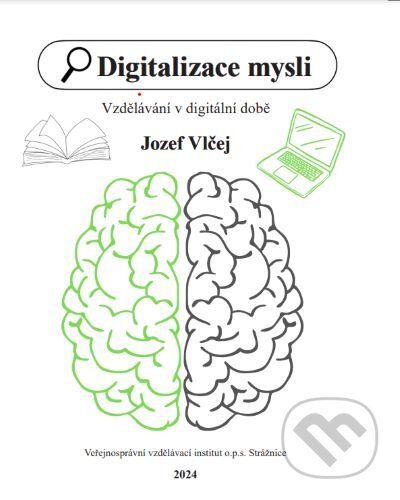 Kniha: Digitalizace mysli (Jozef Vlčej). Veřejnosprávní vzdělávací institut, 2024 Kniha: Digitalizace mysli (Jozef Vlčej). Veřejnosprávní vzdělávací institut, 2024