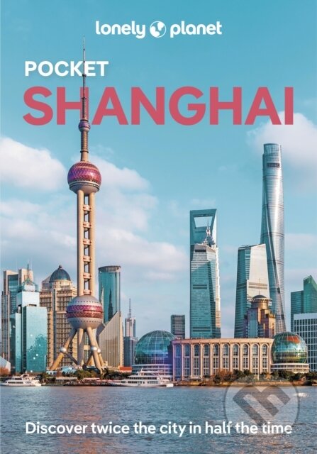 Kniha: Pocket Shanghai (Jade Bremner). Lonely Planet, 2024 Kniha: Pocket Shanghai (Jade Bremner). Lonely Planet, 2024