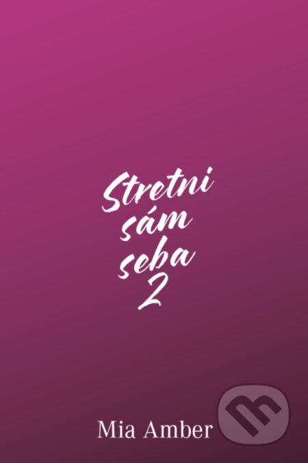 Kniha: Stretni sám seba 2 (Mia Amber). FemCode, 2024 Kniha: Stretni sám seba 2 (Mia Amber). FemCode, 2024