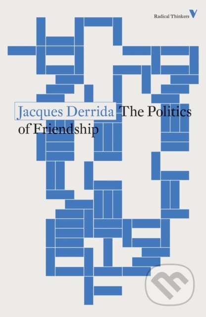 Kniha: The Politics of Friendship (Jacques Derrida). Verso, 2020 Kniha: The Politics of Friendship (Jacques Derrida). Verso, 2020