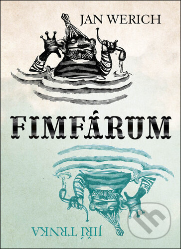 Kniha: Fimfárum (Jan Werich). Studio Trnka, 2024 Kniha: Fimfárum (Jan Werich). Studio Trnka, 2024