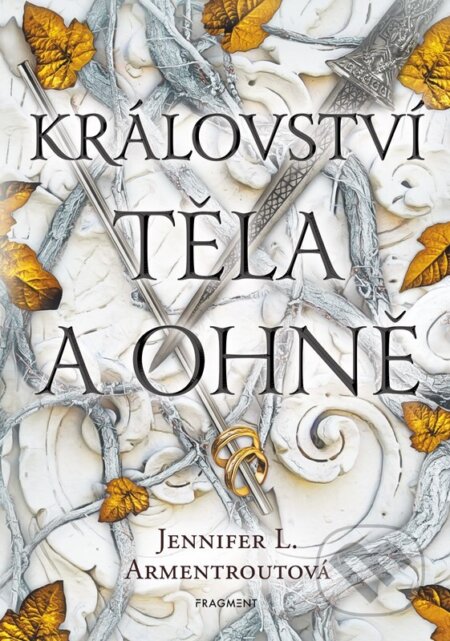 Kniha: Království těla a ohně (Jennifer L. Armentrout). Nakladatelství Fragment, 2025 Kniha: Království těla a ohně (Jennifer L. Armentrout). Nakladatelství Fragment, 2025