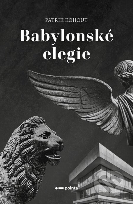 Kniha: Babylonské elegie (Patrik Kohout). Pointa, 2025 Kniha: Babylonské elegie (Patrik Kohout). Pointa, 2025