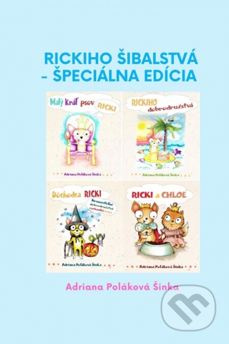 Kniha: Rickiho šibalstvá (špeciálna edícia) (Adriana Poláková Šinka). Chic Life 4U, 2025 Kniha: Rickiho šibalstvá (špeciálna edícia) (Adriana Poláková Šinka). Chic Life 4U, 2025