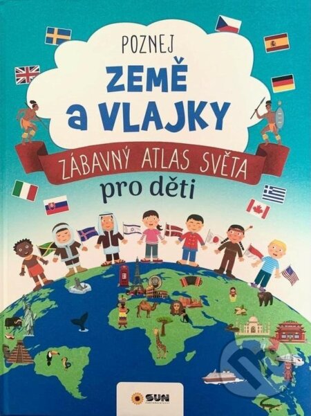 Kniha: Poznej Země a vlajky - Zábavný atlas světa pro děti (Erica Carracedo). SUN, 2024 Kniha: Poznej Země a vlajky - Zábavný atlas světa pro děti (Erica Carracedo). SUN, 2024