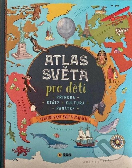 Kniha: Atlas světa pro děti - Příroda, Státy, Kultura, Památky (SUN). SUN, 2024 Kniha: Atlas světa pro děti - Příroda, Státy, Kultura, Památky (SUN). SUN, 2024