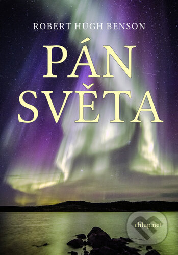 Kniha: Pán světa (Robert Hugh Benson). RNDr. Vladimír Chlup (chlup.net), 2024 Kniha: Pán světa (Robert Hugh Benson). RNDr. Vladimír Chlup (chlup.net), 2024