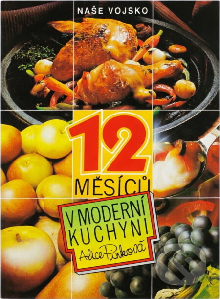 Kniha: 12 měsíců v moderní kuchyni (Alice Pinková). , 1991 Kniha: 12 měsíců v moderní kuchyni (Alice Pinková). , 1991