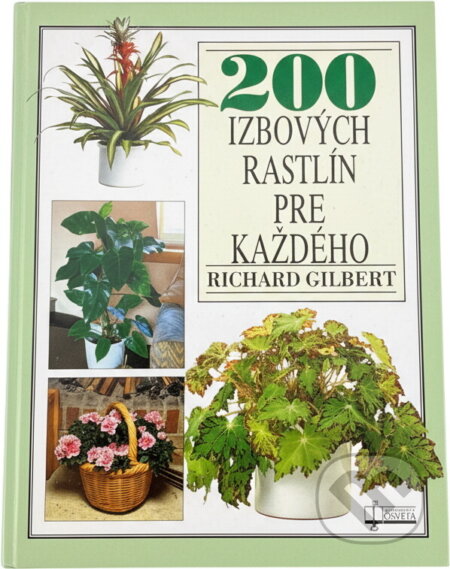 Kniha: 200 izbových rastlín pre každého (Richard Gilbert). Osveta, 1992 Kniha: 200 izbových rastlín pre každého (Richard Gilbert). Osveta, 1992