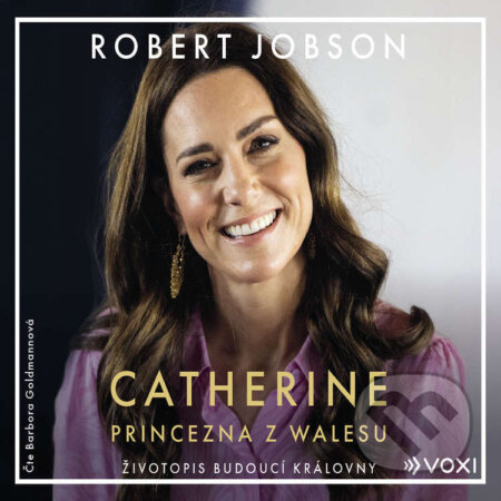 Audiokniha: Catherine: princezna z Walesu (Robert Jobson). Voxi, 2024 Audiokniha: Catherine: princezna z Walesu (Robert Jobson). Voxi, 2024