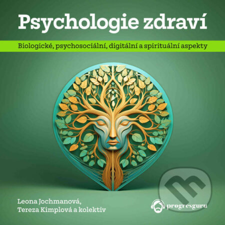Audiokniha: Psychologie zdraví (Leona Jochmannová a Tereza Kimplová). Progres Guru, 2024 Audiokniha: Psychologie zdraví (Leona Jochmannová a Tereza Kimplová). Progres Guru, 2024